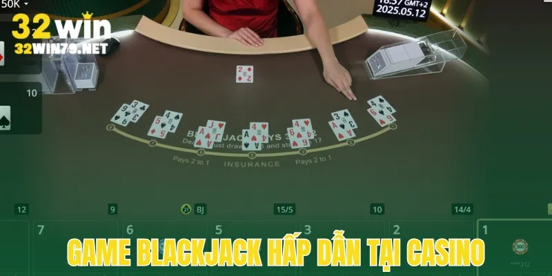 Game Casino 32win Blackjack quen thuộc